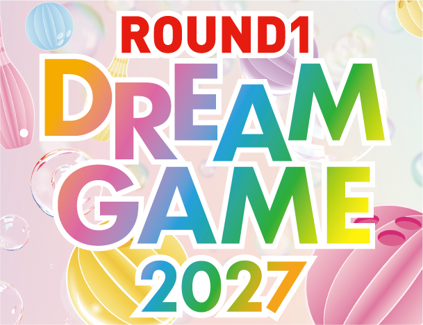 ラウンドワンドリームゲーム 2027